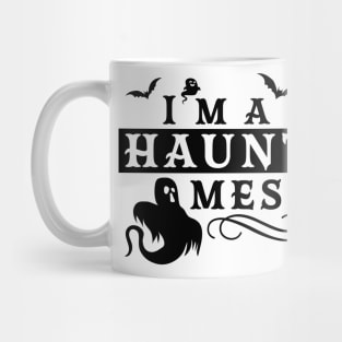 I'm A Haunt Mess Halloween Funny Design Mug